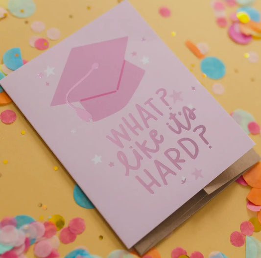 Like It's Hard Graduation Card